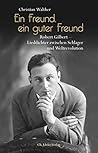 Ein Freund, ein guter Freund: Robert Gilbert – Lieddichter zwischen Schlager und Weltrevolution. Eine Biographie (German Edition)