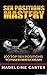 Sex Positions Mastery - 100 Top Sex Positions to Make Her Scream by Madeleine Carter