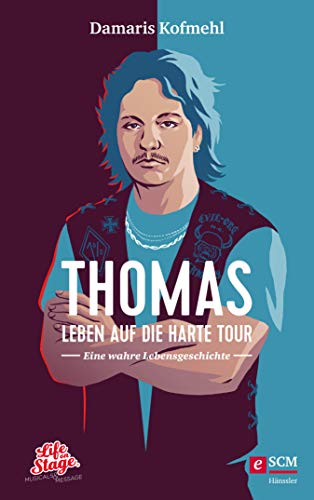 Thomas - Leben auf die harte Tour: Eine wahre Lebensgeschichte (German Edition)
