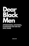 Dear Black Men: A...