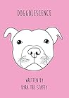 Doggolescence: Poems by Kyra The Staffy