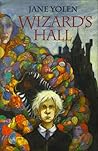 Wizard's Hall by Jane Yolen