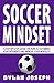 Soccer Mindset: A Step-by-S...