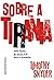 Sobre a tirania: Vinte lições do século XX para o presente