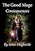 The Good Mage: Consequences...