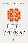 Dieta para el cerebro: Cuida y alimenta tu memoria (Spanish Edition)