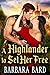 A Highlander to Set Her Free by Barbara Bard