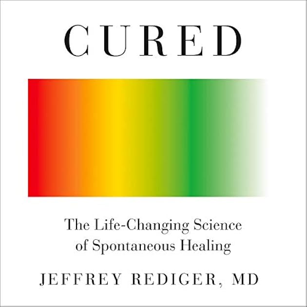 Cured: The Life-Changing Science of Spontaneous Healing