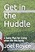 Get in the Huddle: a Game Plan for Living when life hits hards
