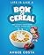 Life is Like a Box of Cereal by Angee Costa