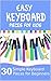 Easy Keyboard Pieces for Kids: 30 Simple Keyboard Pieces for Beginners | Easy Keyboard Songbook for Kids (Popular Keyboard Sheet Music with Letters)