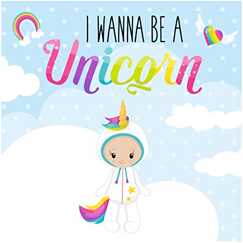 I wanna be a Unicorn : Kids Book, Picture Books, Ages 3-5, Ages 2-6, Preschool Books, Baby Books, Children's Bedtime Story (Bedtime story for kids Book 1)