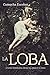 La loba: Cuatro hermanas entre el amor y el odio (Spanish Edition)
