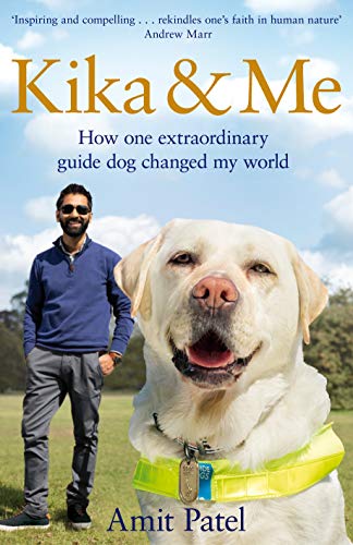 Kika & Me: How One Extraordinary Guide Dog Changed My World (Kindle Edition)
