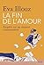 La Fin de l'amour. Enquête sur un désarroi contemporain