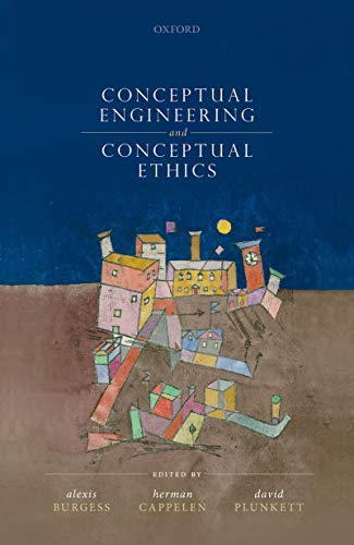 Conceptual Engineering and Conceptual Ethics (Kindle Edition)
