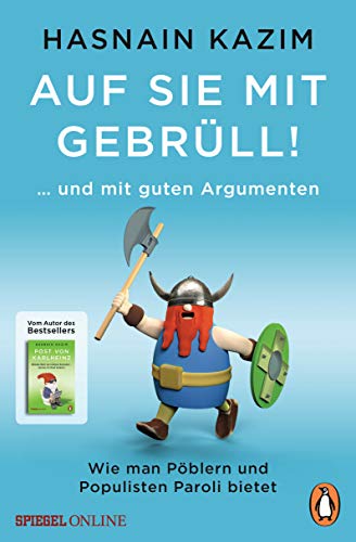 Auf sie mit Gebrüll!: … und mit guten Argumenten. Wie man Pöblern und Populisten Paroli bietet (German Edition)