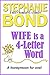 Wife Is a 4-Letter Word by Stephanie Bond