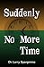 Suddenly No More Time by Larry Spargimino