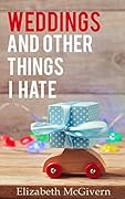 Weddings and Other Things I Hate