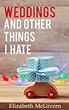 Weddings and Other Things I Hate (Things I Hate, Book 3)