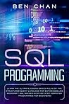SQL Programming: Learn the Ultimate Coding Basics Rules of the Structured Query Language for Databases like Microsoft SQL Server (Step-By-Step Computer Programming for Beginners)