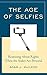 The Age of Selfies: Reasoni...