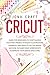 CRICUT: Step by step guide ...