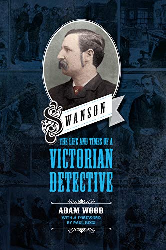 Swanson: The Life and Times of A Victorian Detective (Kindle Edition)