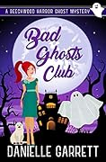 Bad Ghosts Club (Beechwood Harbor Ghost Mystery #7) 
