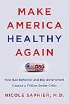 Book cover for Make America Healthy Again: How Bad Behavior and Big Government Caused a Trillion-Dollar Crisis