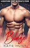 Blaze (Lighting the Alpha’s Fire #1) Blaze (Lighting the Alpha’s Fire #1)