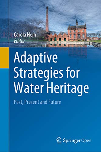 Adaptive Strategies for Water Heritage: Past, Present and Future (Kindle Edition)