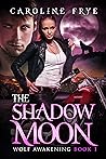 The Shadow Moon: (Wolf Awakenings #1)