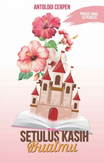 Antologi Cerpen Setulus Kasih Buatmu