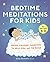Bedtime Meditations for Kid...