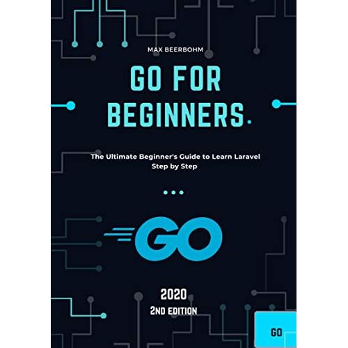 Go For Beginners The Ultimate Beginner S Guide To Learn Go