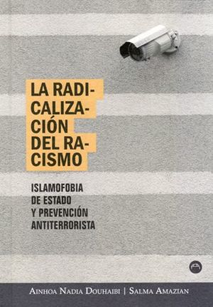 La radicalización del racismo. Islamofobia de estado y prevención antiterrorista