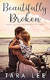 Beautifully Broken by Tara  Lee