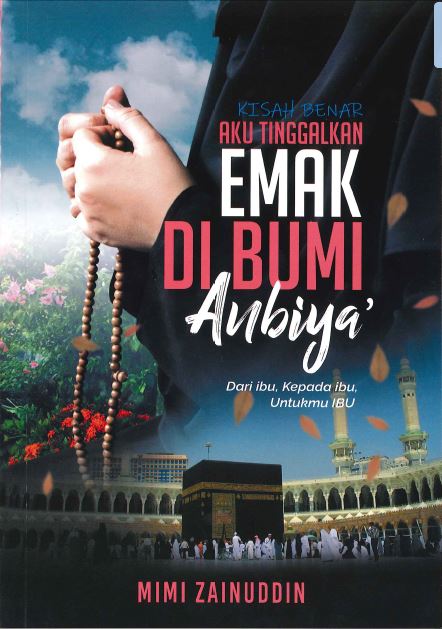 Kisah Benar Aku Tinggalkan Emak Di Bumi Anbiya' (Paperback)
