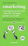 Smarketing. Comunicazione per tutti i "piccoli" che hanno grandi cose da dire. Manuale per associazioni, imprese non profit. Realtà dell'economia sociale e solidale