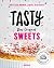 Tasty Sweets: Das Original - Köstliche Kuchen, Tartes & Desserts - Mit Rezepten von "einfach Tasty"
