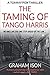 The Taming of Tango Harris (A Tommy Fox Thriller)
