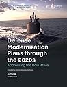 Defense Modernization Plans through the 2020s: Addressing the Bow Wave (CSIS Reports)