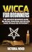 Wicca for Beginners: The Gr...