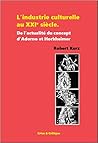 L'industrie culturelle au XXIe siècle : De l'actualité du concept d'Adorno et Horkheimer