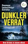 Dunkler Verrat: Drei Krimis in einem eBook: "Stille Zeugen" von Angela Lautenschläger, "Wolfsbrut" von Claudia Praxmayer und "Das dunkle Netz des Todes" von Sybille Schrödter (German Edition) Dunkler Verrat: Drei Krimis in einem eBook: "Stille Zeugen" von Angela Lautenschläger, "Wolfsbrut" von Claudia Praxmayer und "Das dunkle Netz des Todes" von Sybille Schrödter (German Edition)