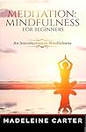 Meditation: Mindfulness for Beginners | An Introduction to Mindfulness (Mindfulness Meditation | Sress and Anxiety Relief Book 2)
