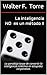 La inteligencia NO es un método II by Walter F. Torre