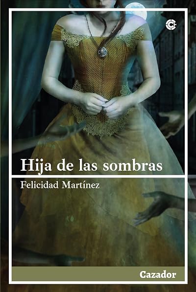 Portada de Hija de las sombras, de Felicidad Martínez